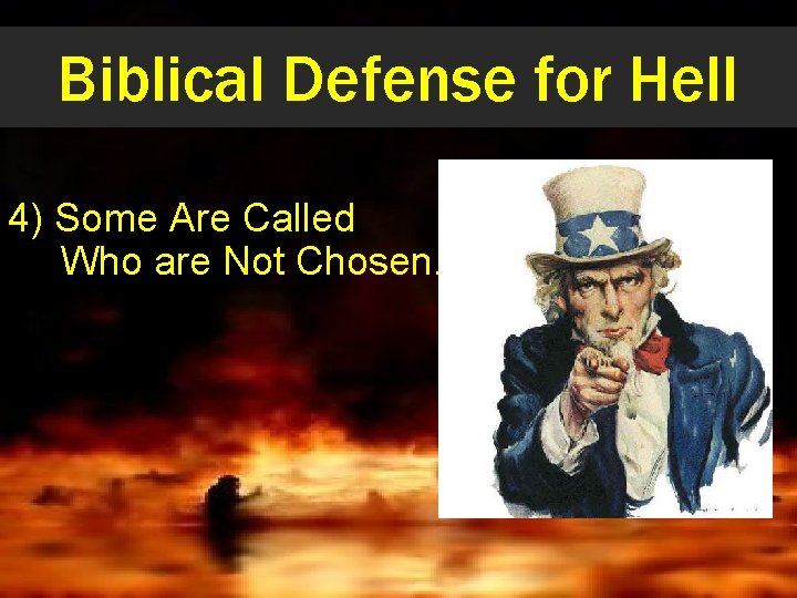 Biblical Defense for Hell 4) Some Are Called Who are Not Chosen. 