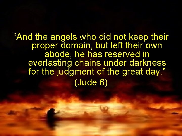 “And the angels who did not keep their proper domain, but left their own