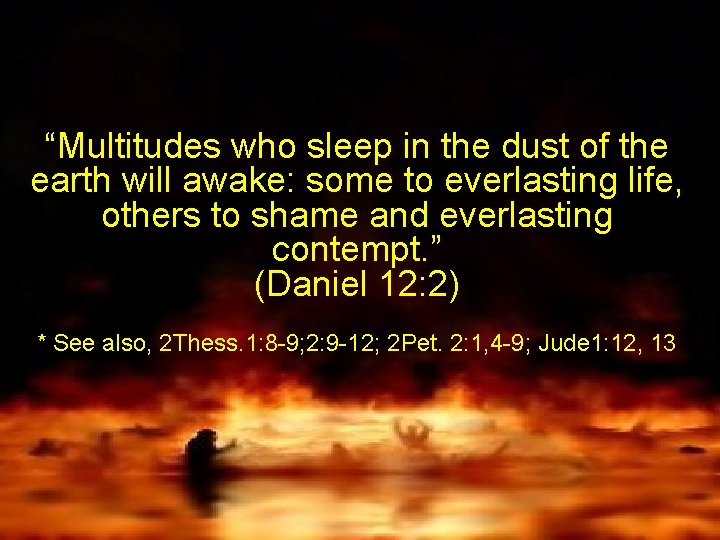 “Multitudes who sleep in the dust of the earth will awake: some to everlasting