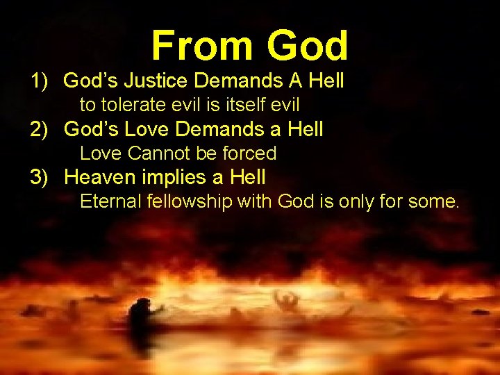 From God 1) God’s Justice Demands A Hell to tolerate evil is itself evil
