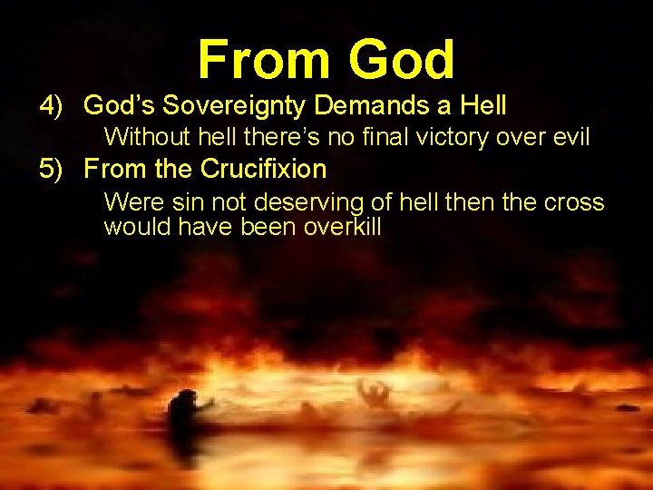 From God 4) God’s Sovereignty Demands a Hell Without hell there’s no final victory
