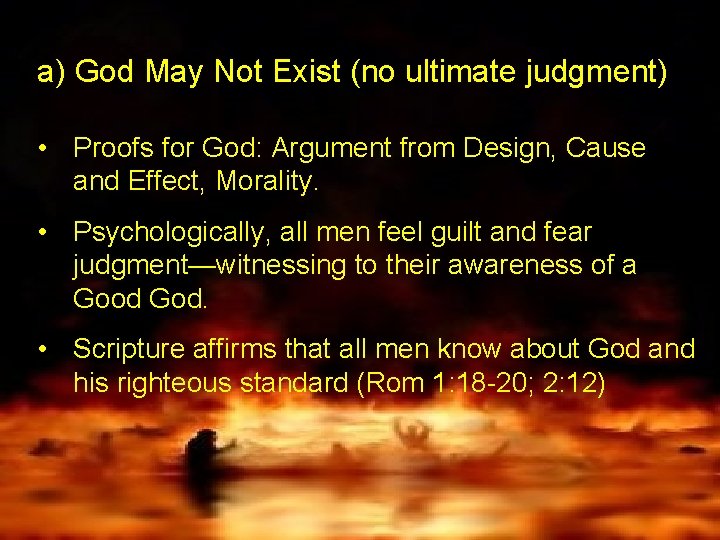 a) God May Not Exist (no ultimate judgment) • Proofs for God: Argument from