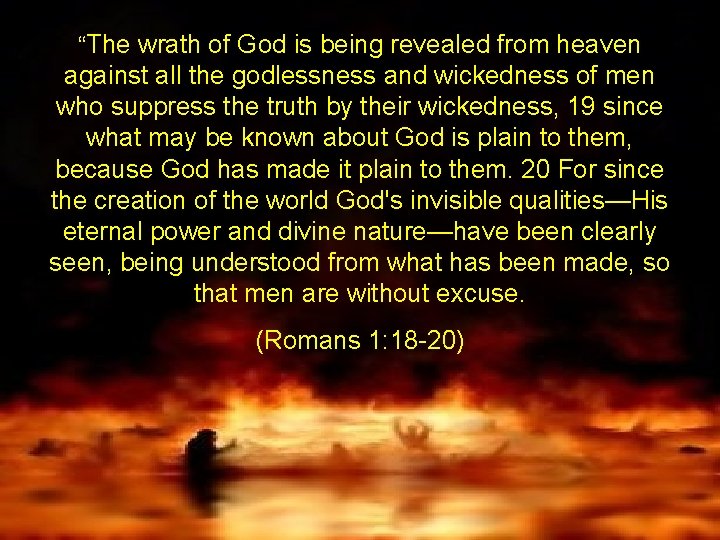 “The wrath of God is being revealed from heaven against all the godlessness and