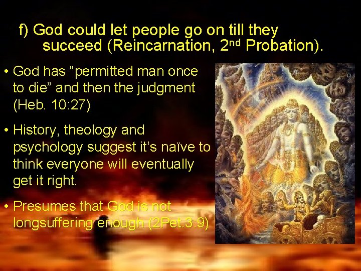 f) God could let people go on till they succeed (Reincarnation, 2 nd Probation).