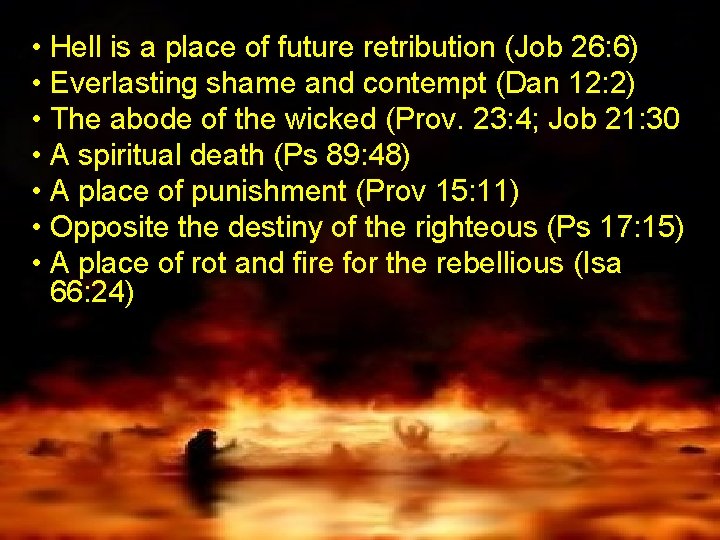  • Hell is a place of future retribution (Job 26: 6) • Everlasting