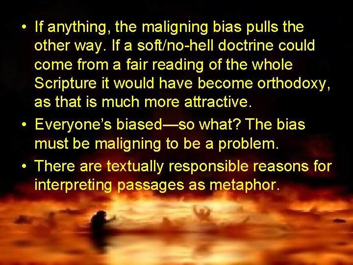  • If anything, the maligning bias pulls the other way. If a soft/no-hell