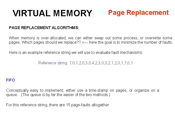 VIRTUAL MEMORY Page Replacement PAGE REPLACEMENT ALGORITHMS: When memory is over-allocated, we can either