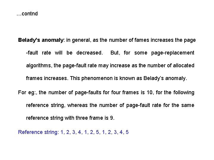 …contnd Belady’s anomaly: in general, as the number of fames increases the page -fault