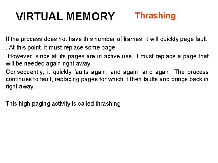 VIRTUAL MEMORY Thrashing If the process does not have this number of frames, it