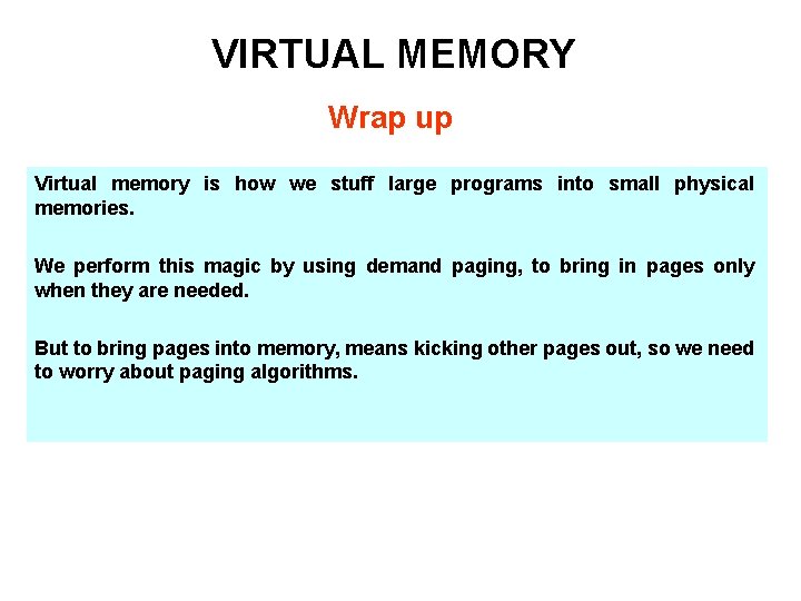 VIRTUAL MEMORY Wrap up Virtual memory is how we stuff large programs into small