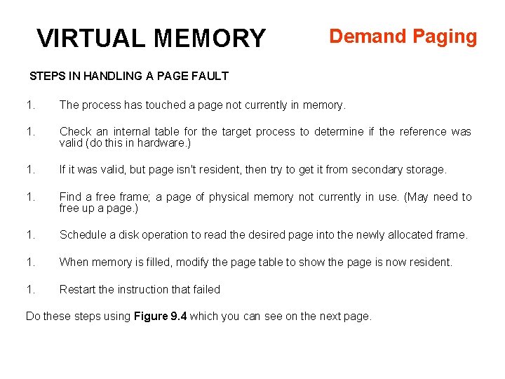 VIRTUAL MEMORY Demand Paging STEPS IN HANDLING A PAGE FAULT 1. The process has