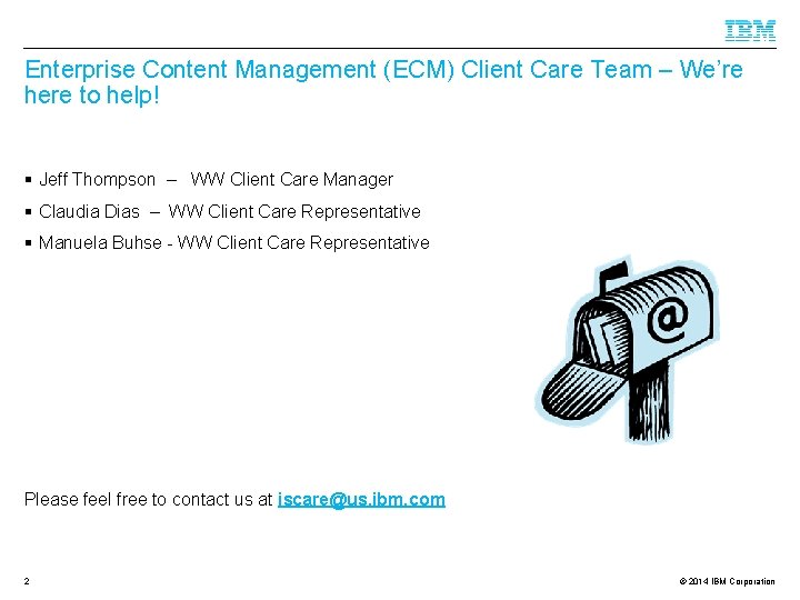 Enterprise Content Management (ECM) Client Care Team – We’re here to help! § Jeff