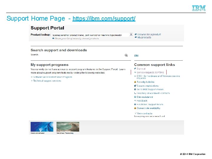 Support Home Page - https: //ibm. com/support/ © 2014 IBM Corporation 