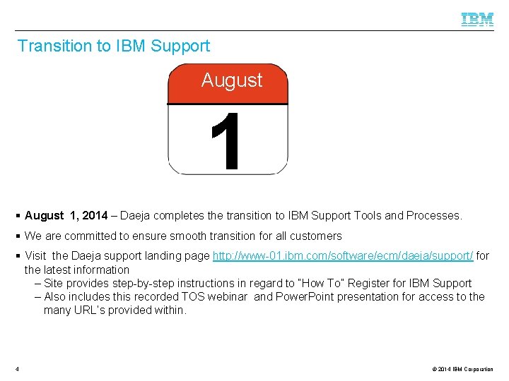 Transition to IBM Support August 1 § August 1, 2014 – Daeja completes the