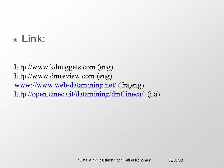 Link: http: //www. kdnuggets. com (eng) http: //www. dmreview. com (eng) www: //www. web-datamining.