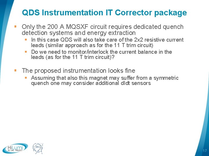 QDS Instrumentation IT Corrector package § Only the 200 A MQSXF circuit requires dedicated QDS Instrumentation IT Corrector package § Only the 200 A MQSXF circuit requires dedicated