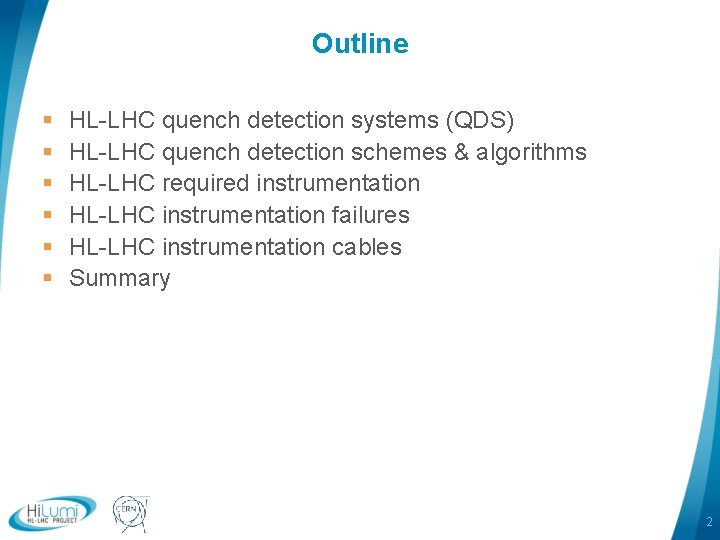 Outline § § § HL-LHC quench detection systems (QDS) HL-LHC quench detection schemes & Outline § § § HL-LHC quench detection systems (QDS) HL-LHC quench detection schemes &