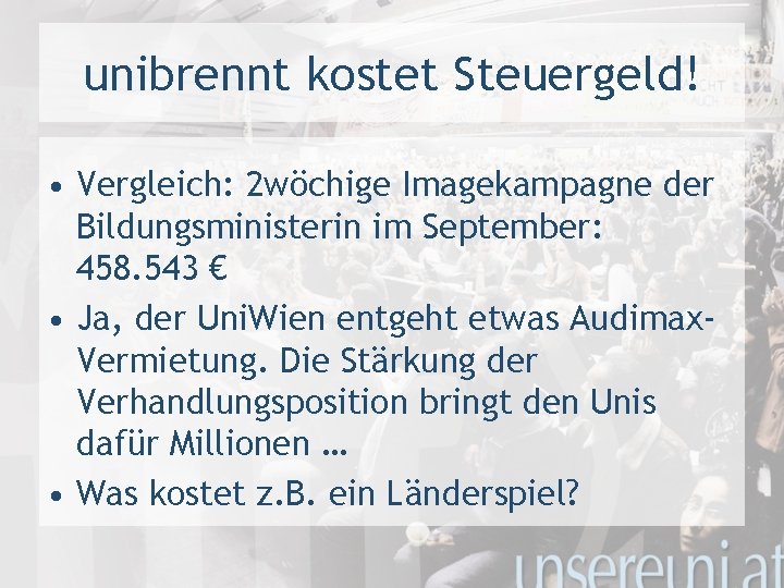 unibrennt kostet Steuergeld! • Vergleich: 2 wöchige Imagekampagne der Bildungsministerin im September: 458. 543