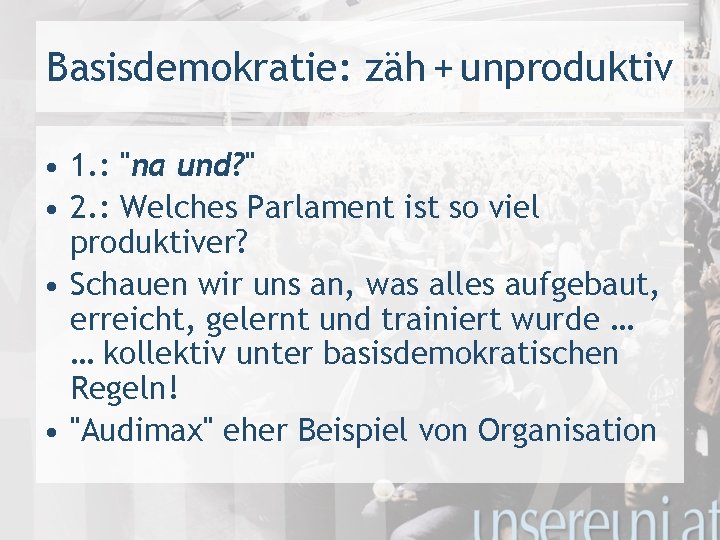 Basisdemokratie: zäh + unproduktiv • 1. : "na und? " • 2. : Welches