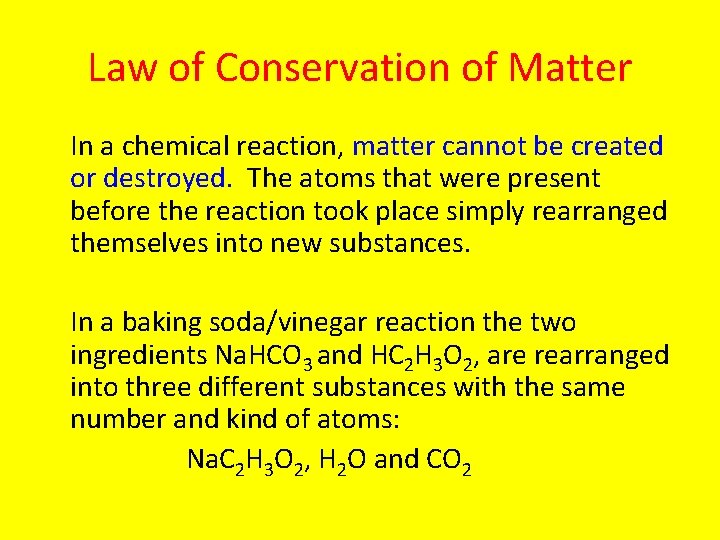 Law of Conservation of Matter In a chemical reaction, matter cannot be created or