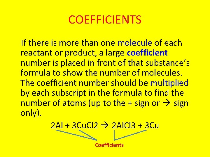 COEFFICIENTS If there is more than one molecule of each reactant or product, a