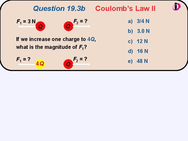 Question 19. 3 b F 1 = 3 N Q Q Coulomb’s Law II