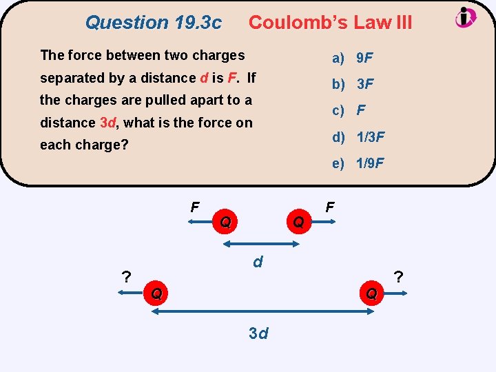 Question 19. 3 c Coulomb’s Law III The force between two charges a) 9