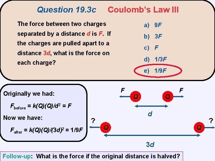 Question 19. 3 c Coulomb’s Law III The force between two charges a) 9