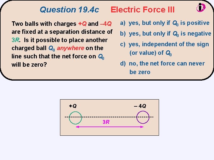 Question 19. 4 c Electric Force III Two balls with charges +Q and –