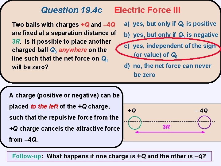 Question 19. 4 c Electric Force III Two balls with charges +Q and –