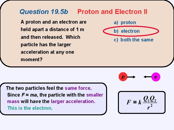 Question 19. 5 b Proton and Electron II A proton and an electron are