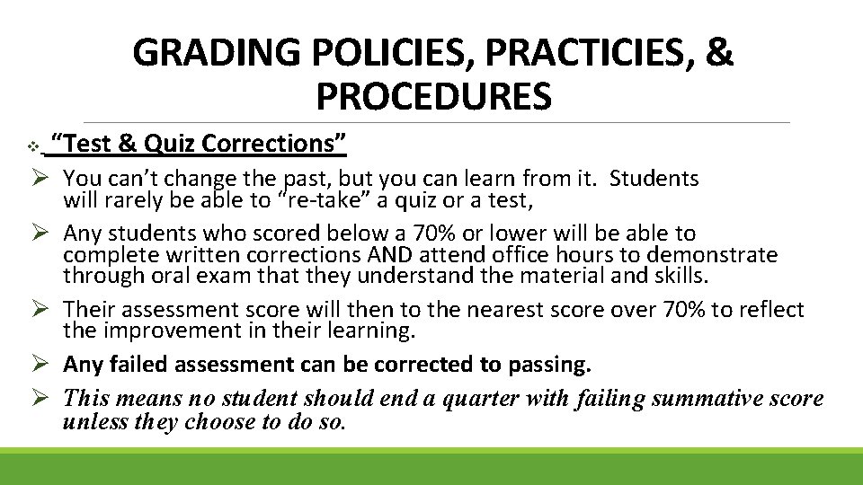 GRADING POLICIES, PRACTICIES, & PROCEDURES v “Test & Quiz Corrections” Ø You can’t change