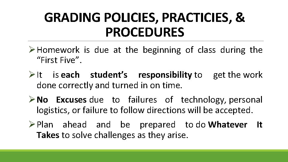 GRADING POLICIES, PRACTICIES, & PROCEDURES ØHomework is due at the beginning of class during