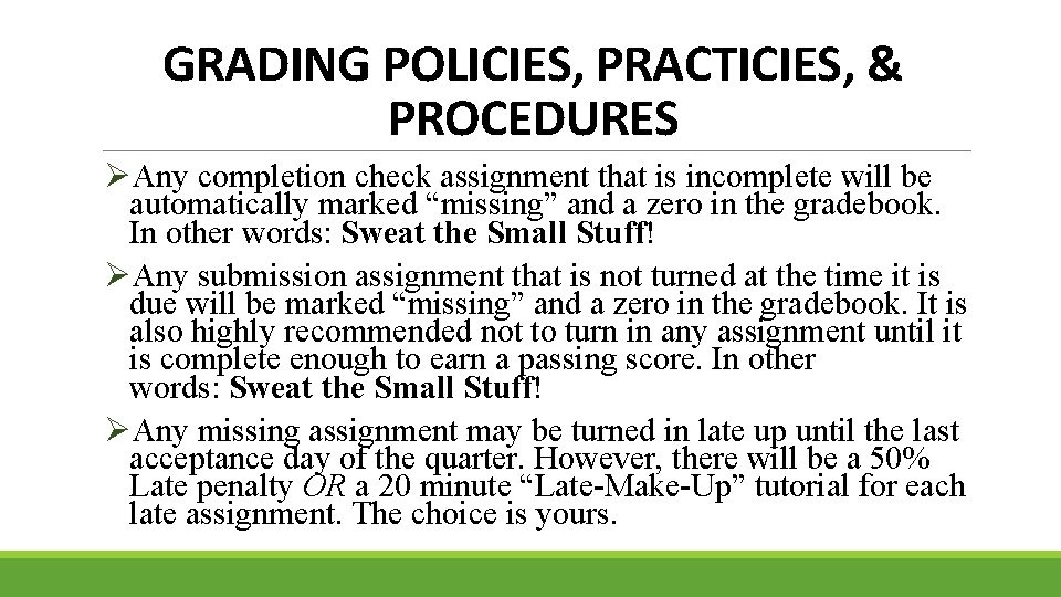 GRADING POLICIES, PRACTICIES, & PROCEDURES ØAny completion check assignment that is incomplete will be