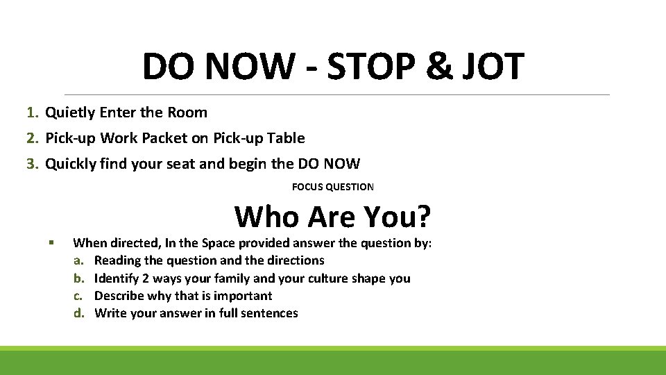 DO NOW - STOP & JOT 1. Quietly Enter the Room 2. Pick-up Work