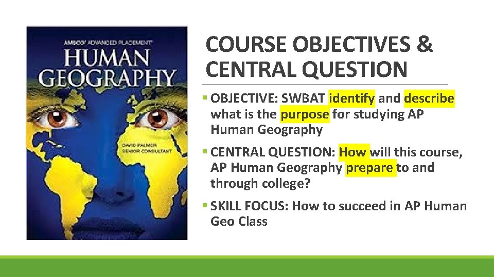 COURSE OBJECTIVES & CENTRAL QUESTION § OBJECTIVE: SWBAT identify and describe what is the