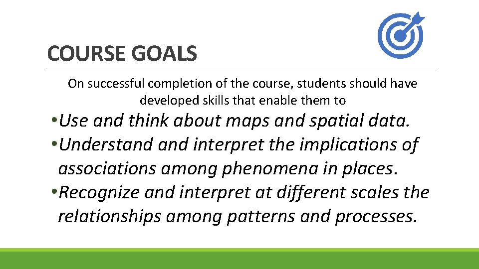 COURSE GOALS On successful completion of the course, students should have developed skills that