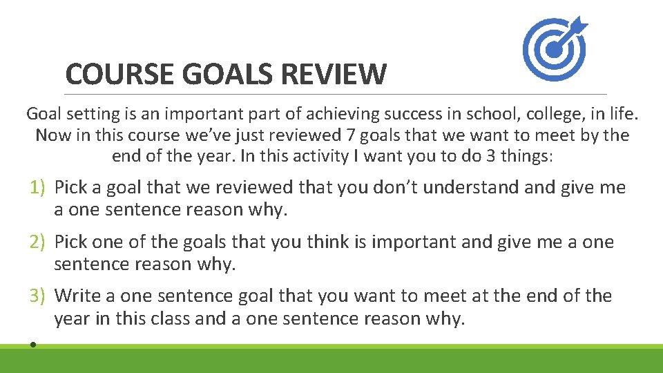 COURSE GOALS REVIEW Goal setting is an important part of achieving success in school,