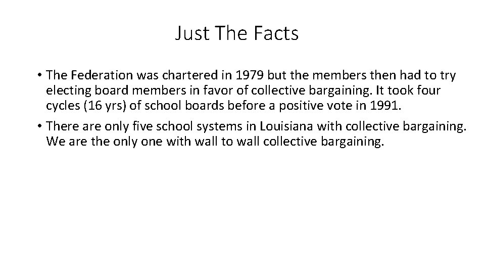 Just The Facts • The Federation was chartered in 1979 but the members then
