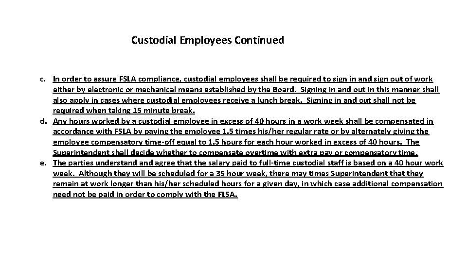 Custodial Employees Continued c. In order to assure FSLA compliance, custodial employees shall be