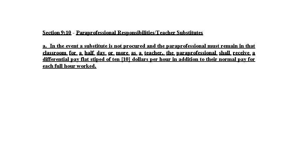 Section 9: 10 - Paraprofessional Responsibilities/Teacher Substitutes a. In the event a substitute is
