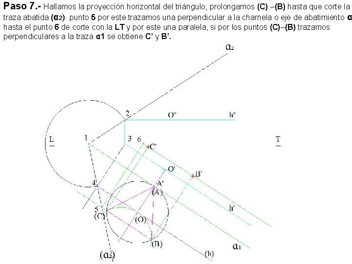 Paso 7. - Hallamos la proyección horizontal del triángulo, prolongamos (C) –(B) hasta que