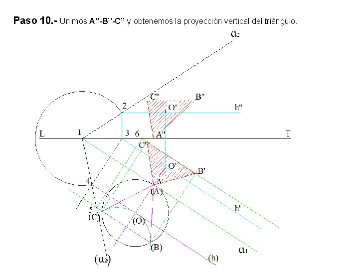 Paso 10. - Unimos A’’-B’’-C’’ y obtenemos la proyección vertical del triángulo. 