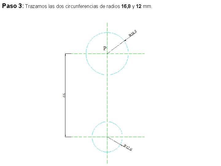 Paso 3: Trazamos las dos circunferencias de radios 16, 8 y 12 mm. 