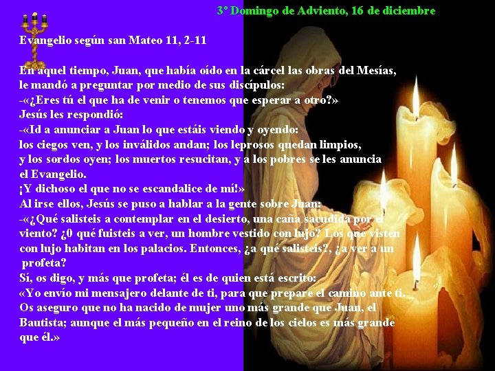 3º Domingo de Adviento, 16 de diciembre Evangelio según san Mateo 11, 2 -11