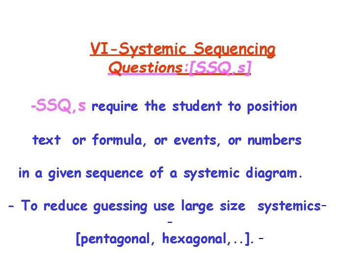 VI-Systemic Sequencing Questions: [SSQ, s] -SSQ, s require the student to position text or