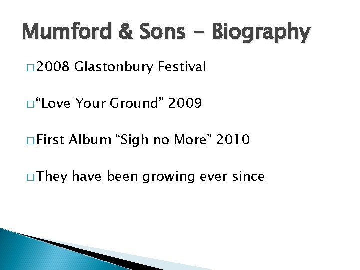 Mumford & Sons - Biography � 2008 Glastonbury Festival � “Love Your Ground” 2009