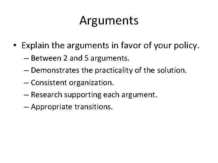 Arguments • Explain the arguments in favor of your policy. – Between 2 and