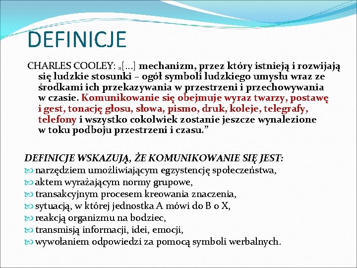 DEFINICJE CHARLES COOLEY: „[. . . ] mechanizm, przez który istnieją i rozwijają się