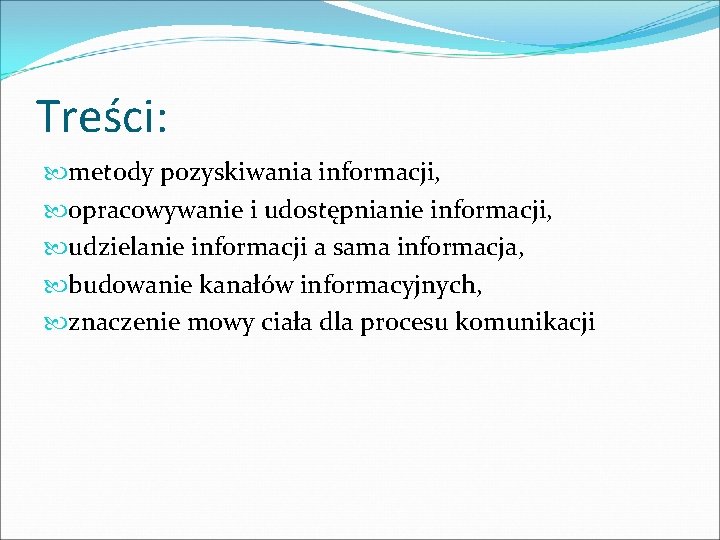 Treści: metody pozyskiwania informacji, opracowywanie i udostępnianie informacji, udzielanie informacji a sama informacja, budowanie